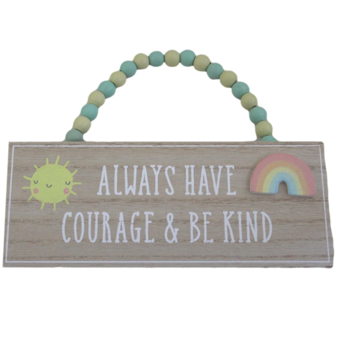 Always have Courage and be Kind Baby Nursery Plaque