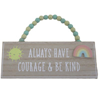 Always Have Courage and Be Kind Baby Keepsake Plaque