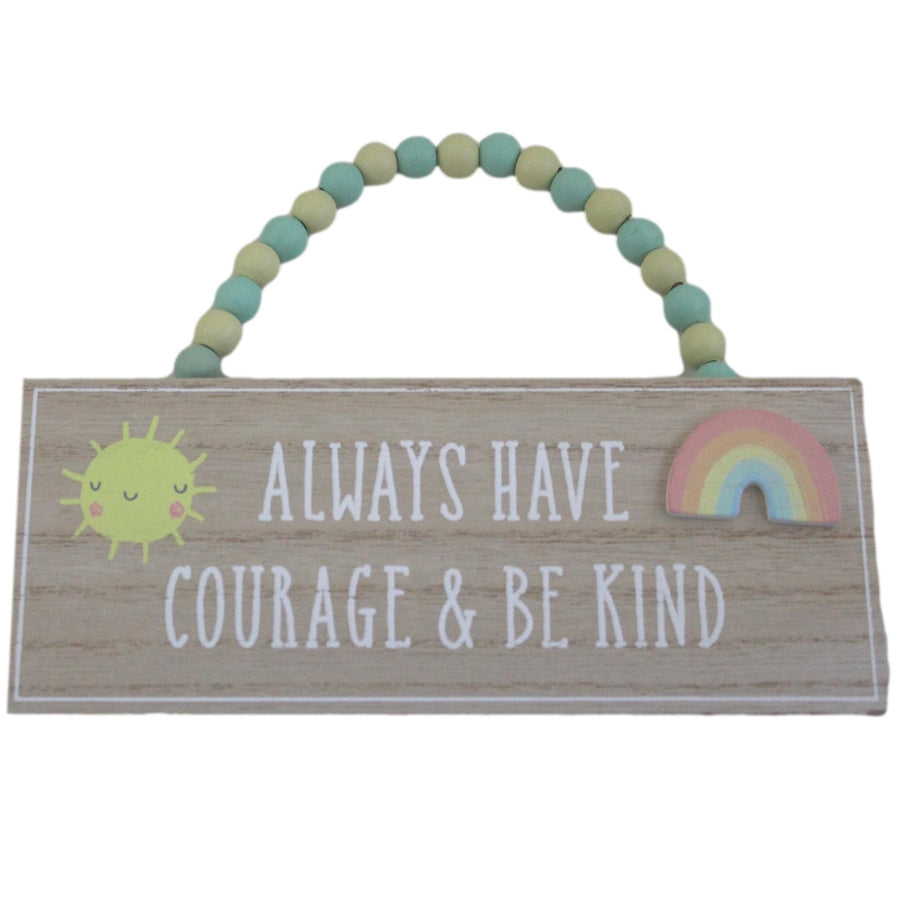 "Always have courage and be kind" Baby Nursery Plaque